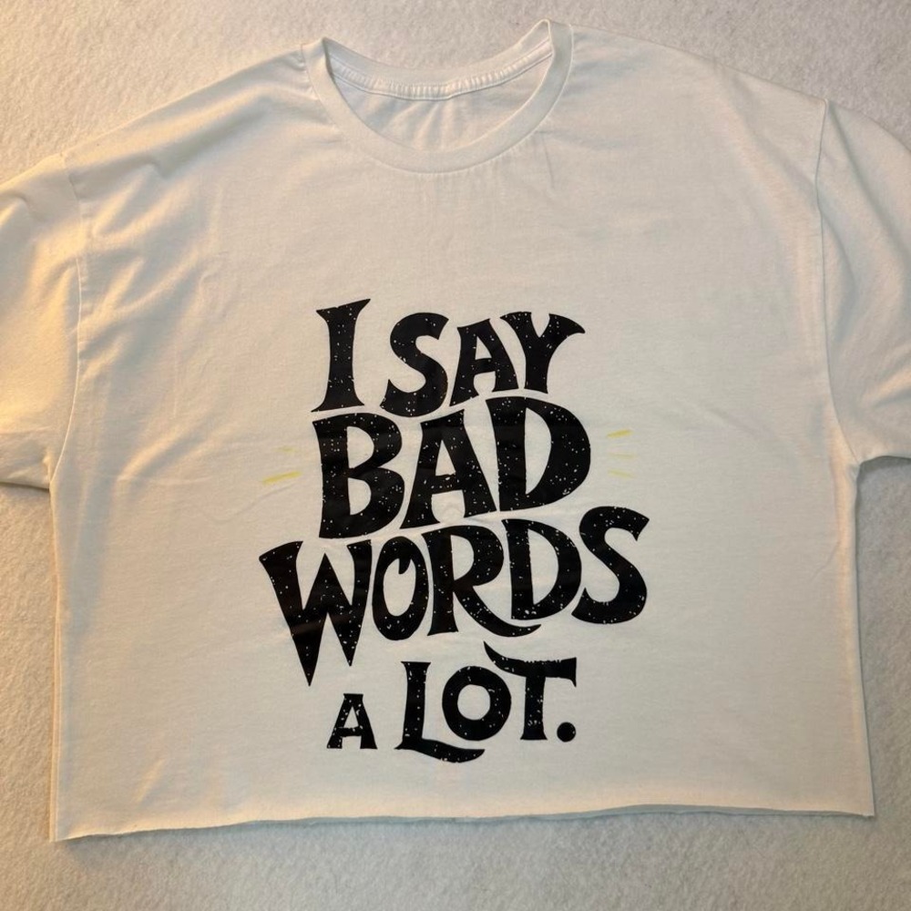 Funny graphic tee. Raw edge hem and sleeves. #croptop #funny #badwords